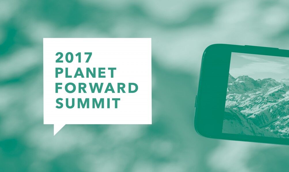 2017 Planet Forward Summit Report