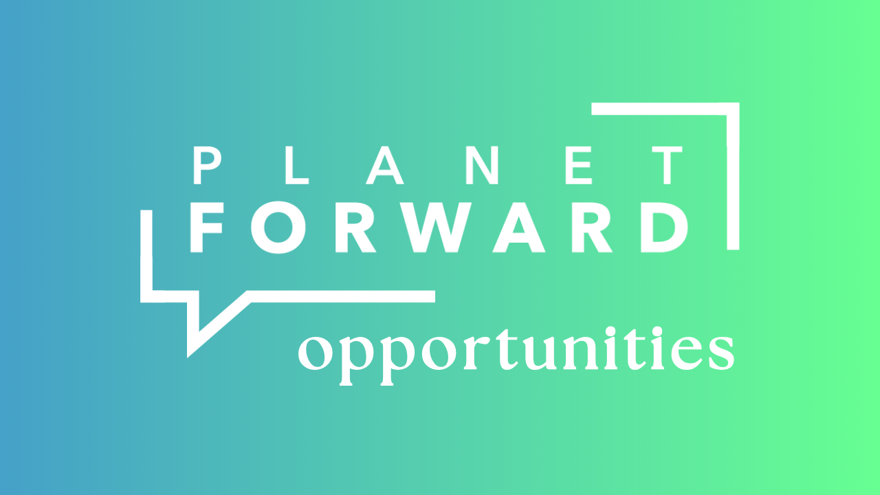 Planet Forward Opportunities
